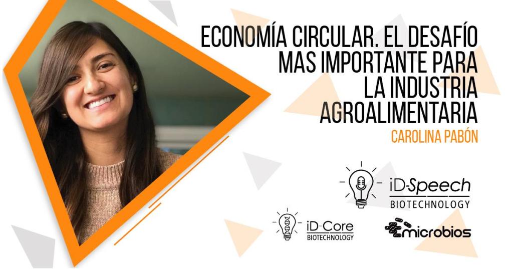 iD-Speech: “Economía Circular. El desafío más importante para la industria Agroalimentaria”