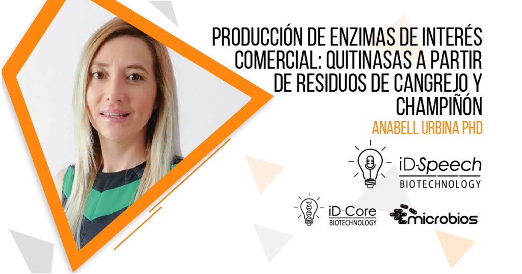 iD-Speech: “Producción de enzimas de interés comercial: quitinasas a partir de residuos de cangrejo y&nbsp;champiñón”.