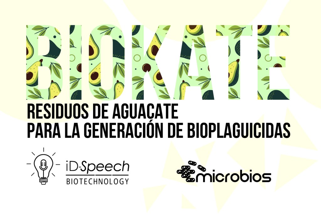 iD-Speech: “BiOKate: residuos de aguacate para la generación de&nbsp;bioplaguicidas”
