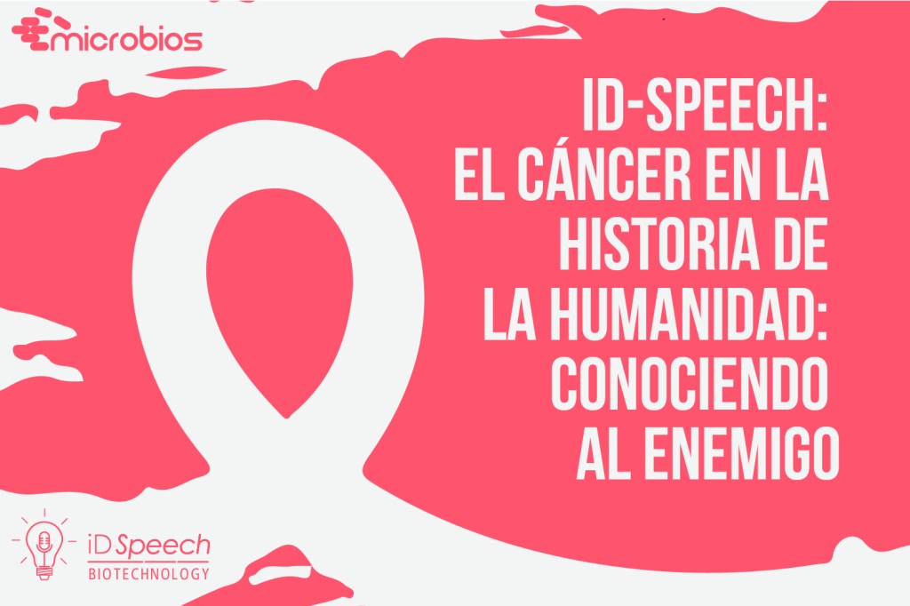 iD-Speech: El cáncer en la historia de la humanidad: conociendo al&nbsp;enemigo