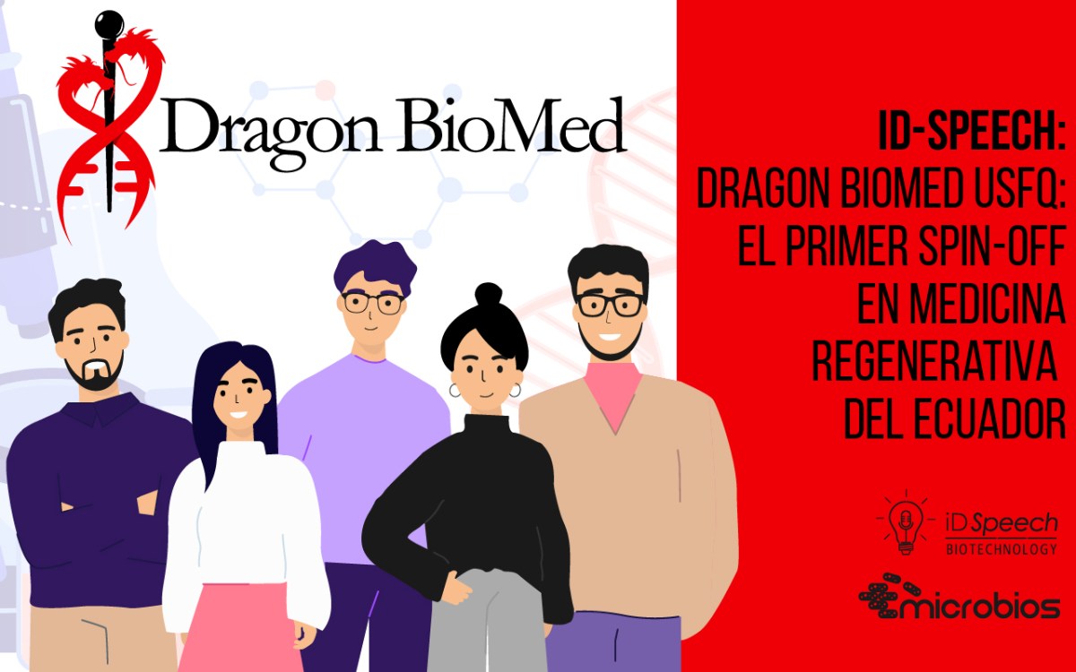 iD-Speech: ”Dragon BioMed USFQ: el primer Spin-Off en medicina regenerativa del&nbsp;Ecuador”